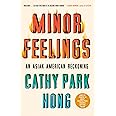 Minor Feelings: An Asian American Reckoning