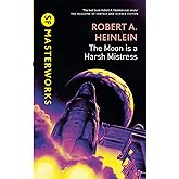 The Moon is a Harsh Mistress (S.F. MASTERWORKS)