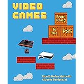 Video Games: From Pong to the PS5 (A Visual History of Video Games and Consoles)