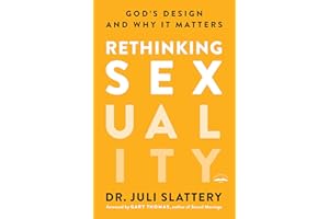 Rethinking Sexuality: God's Design and Why It Matters