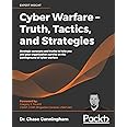 Cyber Warfare - Truth, Tactics, and Strategies: Strategic concepts and truths to help you and your organization survive on the battleground of cyber warfare