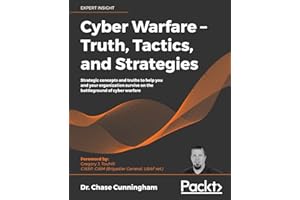 Cyber Warfare – Truth, Tactics, and Strategies: Strategic concepts and truths to help you and your organization survive on the battleground of cyber warfare