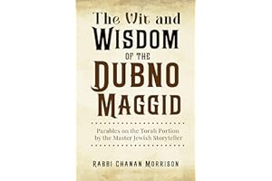 The Wit and Wisdom of the Dubno Maggid: Parables on the Torah Portion by the Master Jewish Storyteller