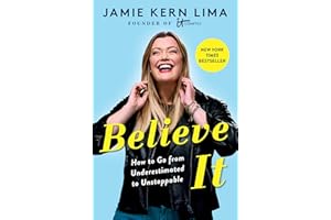 Believe IT: How to Go from Underestimated to Unstoppable