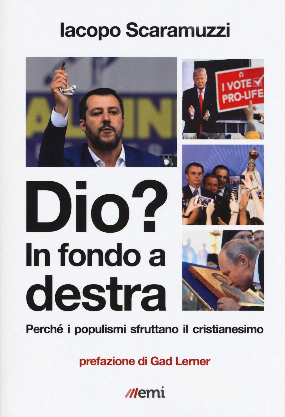 Dio? In fondo a destra. Perché i populismi sfruttano il ...