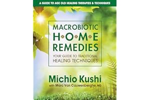 Macrobiotic Home Remedies: Your Guide to Traditional Healing Techniques