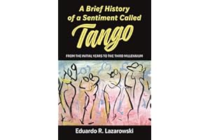 A Brief History of a Sentiment Called Tango: From the Initial Years to the Third Millennium