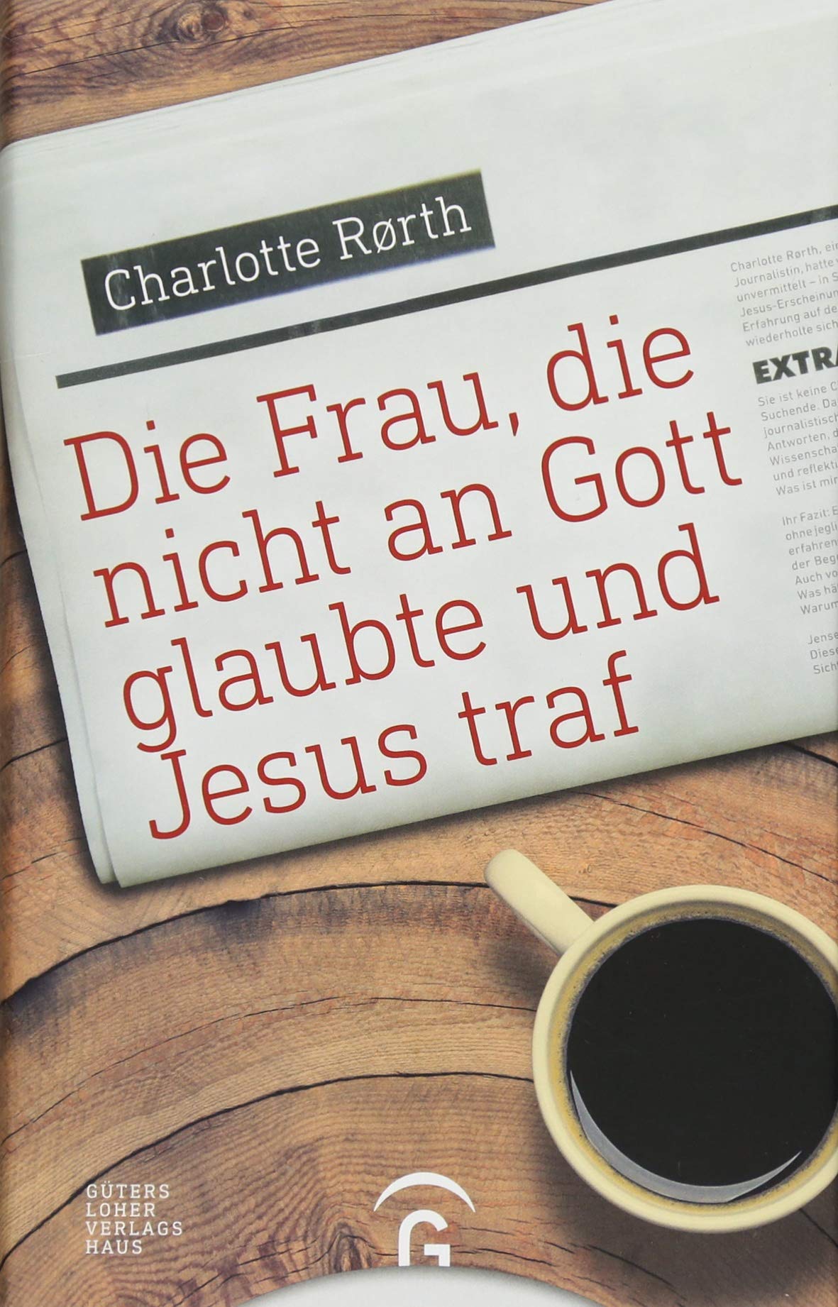 Die Frau Die Nicht An Gott Glaubte Und Jesus Traf Amazon De Rorth Charlotte Kretschmer Bernd Bucher