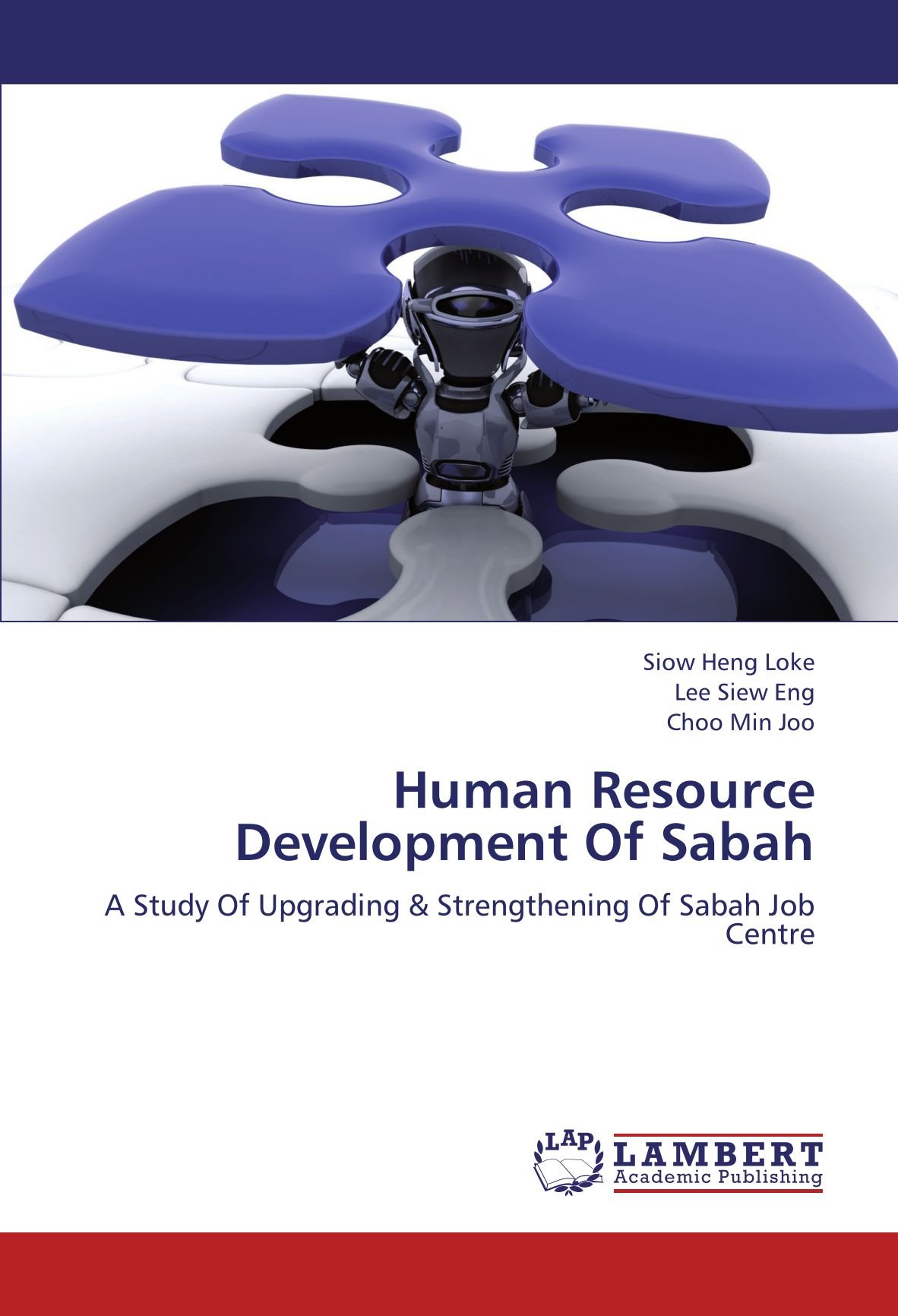 Human Resource Development Of Sabah A Study Of Upgrading Strengthening Of Sabah Job Centre Heng Loke Siow Siew Eng Lee Min Joo Choo 9783846520543 Amazon Com Books