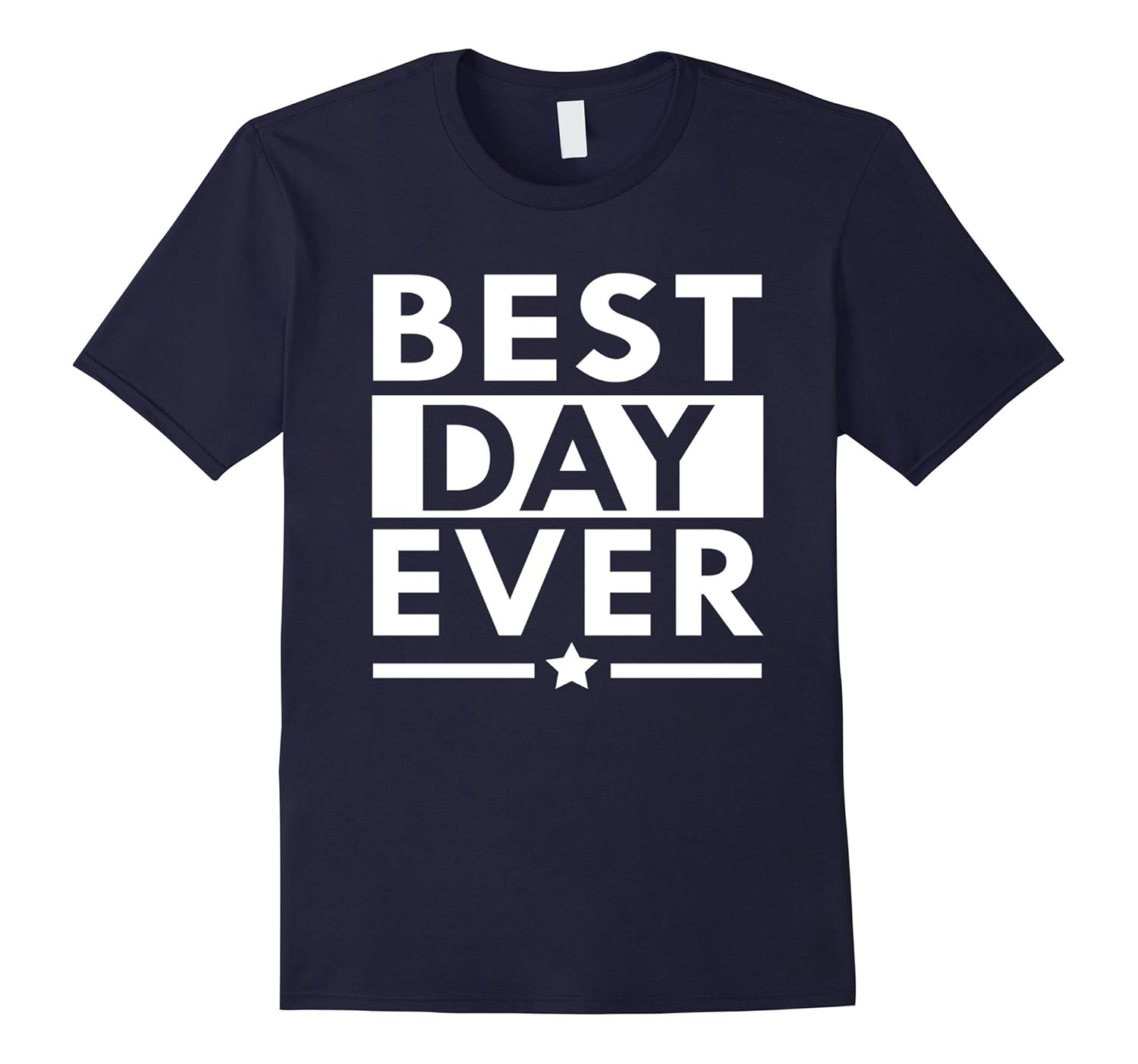 Best Day Ever Shirt - Birthday Wedding Graduation T-Shirt-ANZ