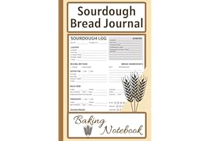 Sourdough Bread Journal Baking Notebook: Artisan Recipe Log with Starter Guide, Fermentation Notes, and Scoring Sketch Space