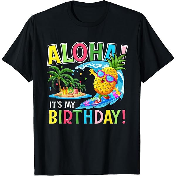 Amazon.com: Aloha Its My Birthday - Happy Hawaiian Birthday T