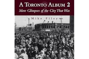 A Toronto Album 2: More Glimpses of the City That Was