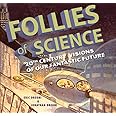 Follies of Science: 20th Century Visions of Our Fantastic Future