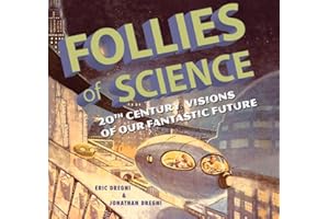 Follies of Science: 20th Century Visions of Our Fantastic Future