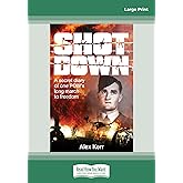 Shot Down: A Secret Diary of One POW's Long March to Freedom
