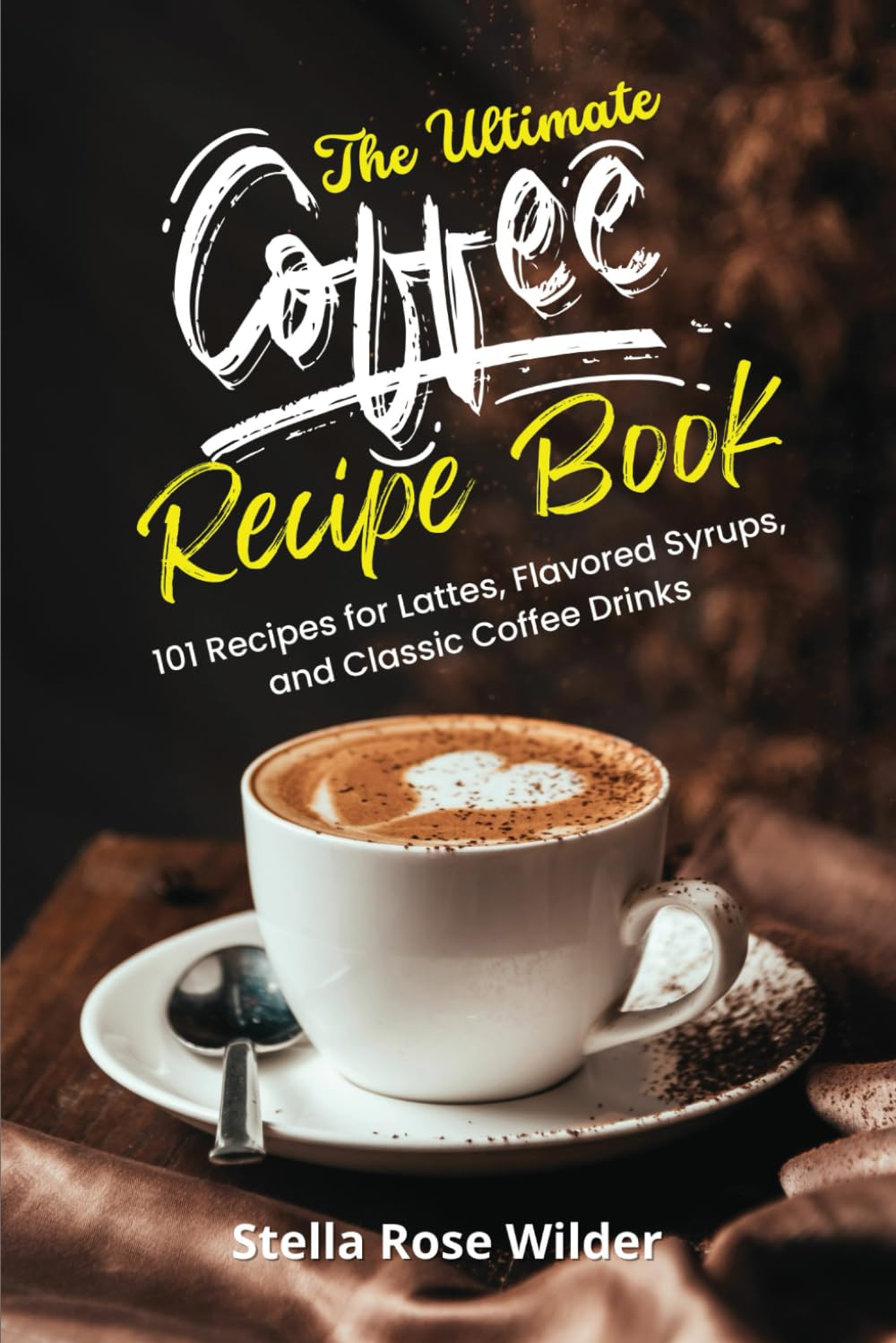 Coffee Recipes.pdf Mua The Ultimate Coffee Recipe Book: 101 Recipes for Lattes, Flavored ...
