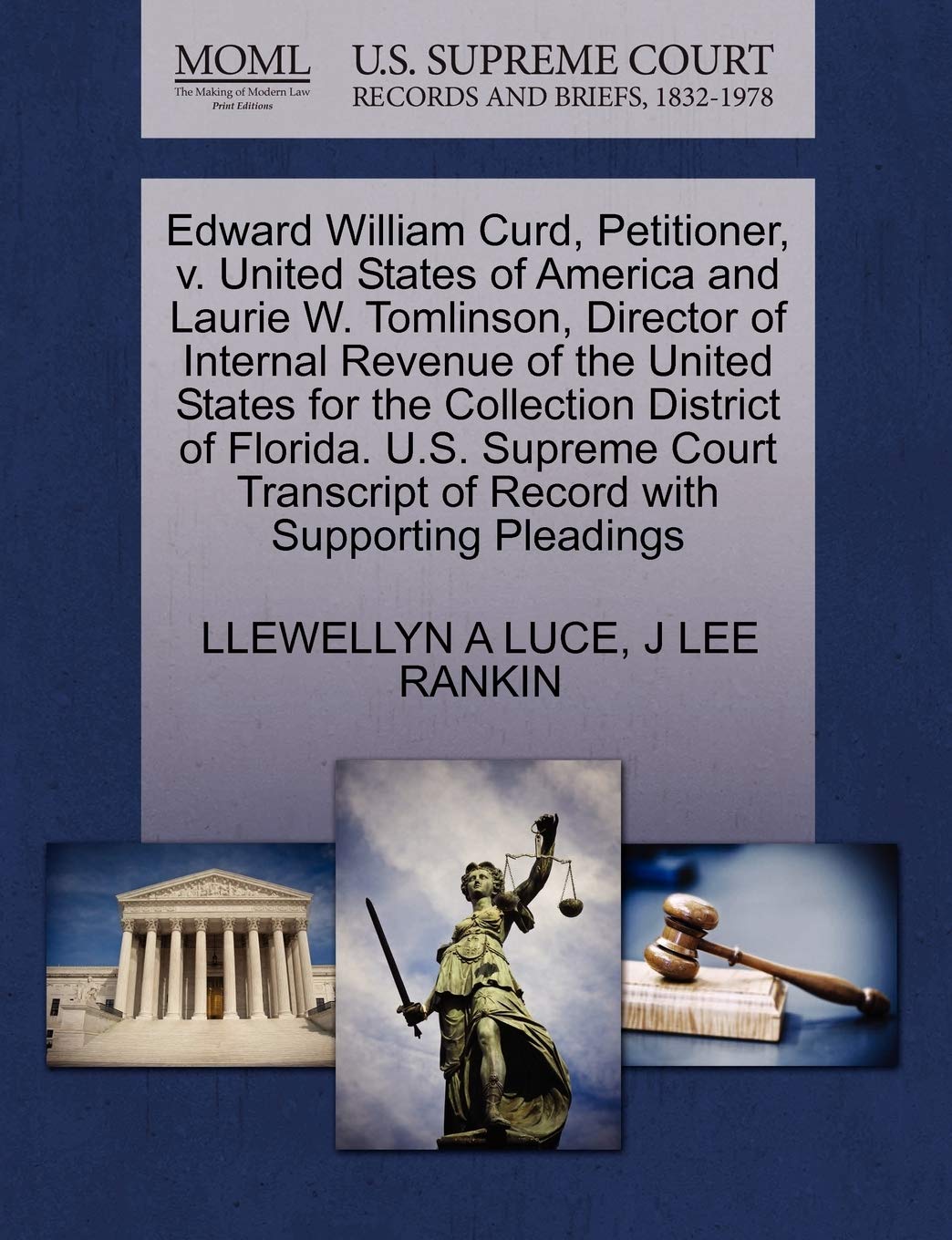 Edward William Curd Petitioner V United States Of America And Laurie W Tomlinson Director Of Internal Revenue Of The United States For The Of Record With Supporting Pleadings Luce Llewellyn A