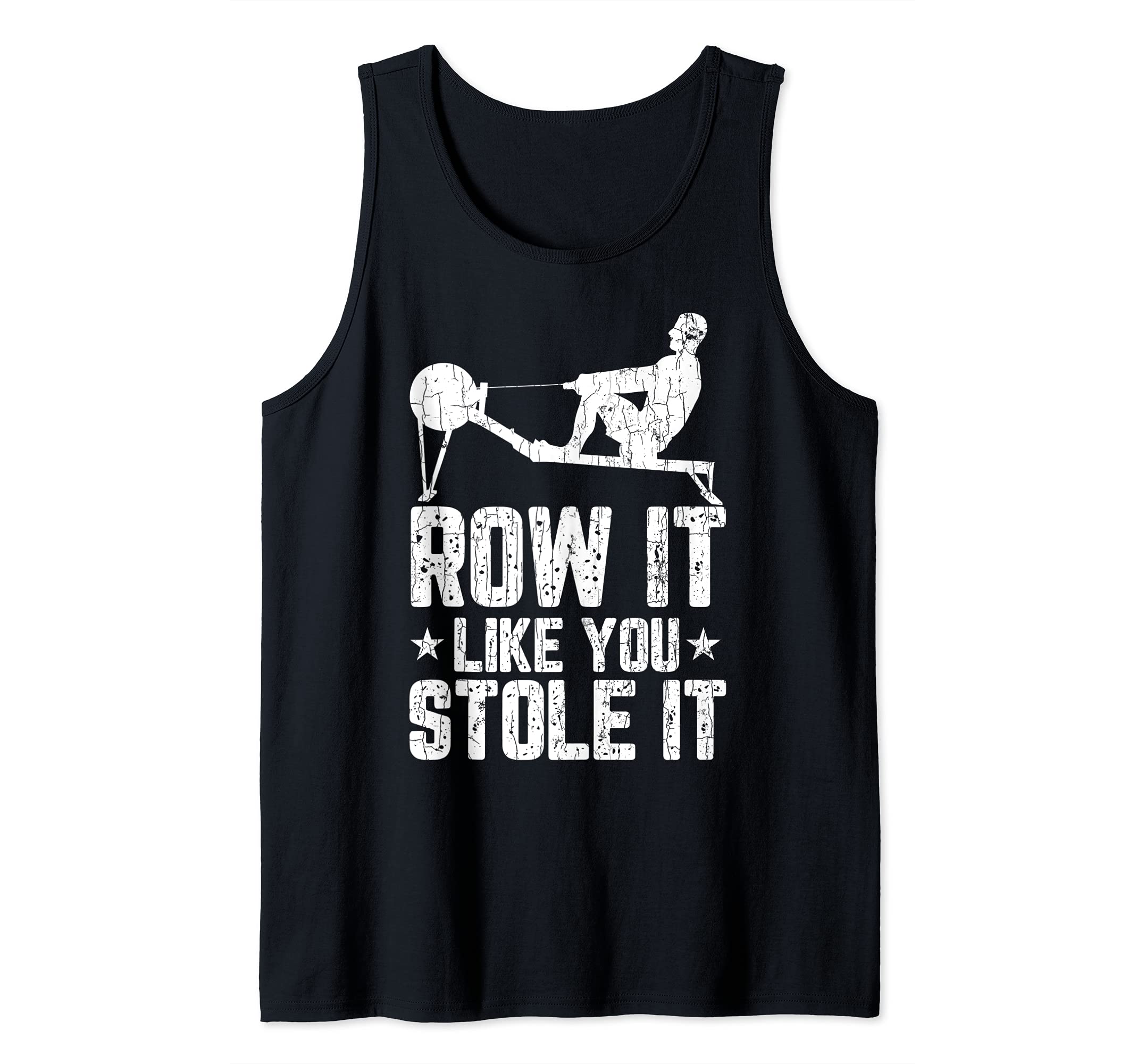 Row Like You Stole It Funny Rowing Rower Graphic Tank Top