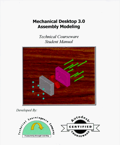 Mechanical Desktop 3.0 : Assembly Modeling - Student Manual
