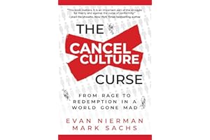 Cancel Culture Curse: From Rage to Redemption in a World Gone Mad