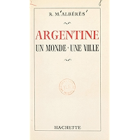 Argentine: Un monde, une ville (French Edition) book cover