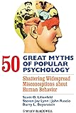 50 Great Myths of Popular Psychology: Shattering Widespread Misconceptions about Human Behavior
