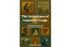 The Archetypes of Argentine Tango: The Hidden Patterns That Shape Our Tango Lives