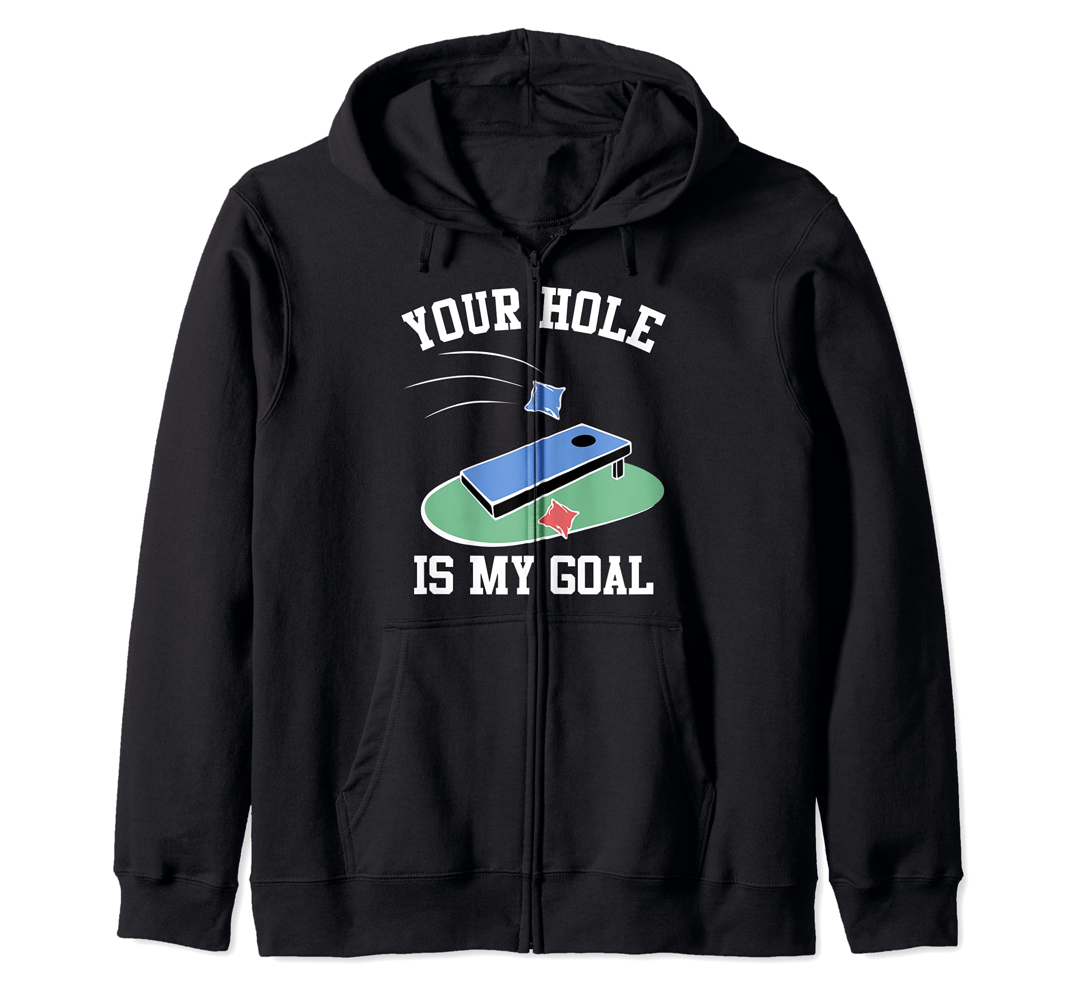 Funny Cornhole Gifts for Party Your Hole is My Goal Zip Hoodie