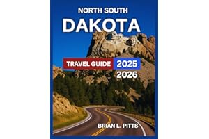North & South Dakota Travel Guide 2025-2026: Mount Rushmore, Badlands,Black Hills, Historic Deadwood, Nature and Outdoor Adventures,Theodore Roosevelt ... Badlands,Fort Abraham Lincoln. (NEW VERSIONS)