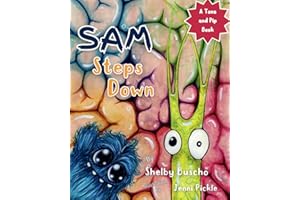 SAM Steps Down: A Picture Book for Kids and Parents about Big Feelings (Tona and Pip Books)
