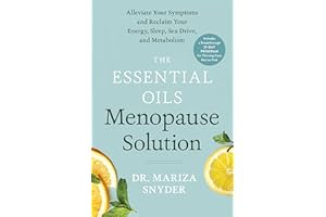 The Essential Oils Menopause Solution: Alleviate Your Symptoms and Reclaim Your Energy, Sleep, Sex Drive, and Metabolism