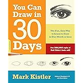You Can Draw in 30 Days: The Fun, Easy Way to Learn to Draw in One Month or Less