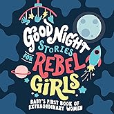 Good Night Stories for Rebel Girls: Baby's First Book of Extraordinary Women