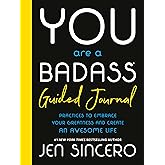 You Are a Badass® Guided Journal: Practices to Embrace Your Greatness and Create an Awesome Life