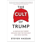 The Cult of Trump: A Leading Cult Expert Explains How the President Uses Mind Control