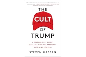 The Cult of Trump: A Leading Cult Expert Explains How the President Uses Mind Control