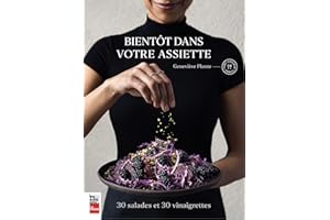 Bientôt dans votre assiette: 30 salades et 30 vinaigrettes (French Edition)