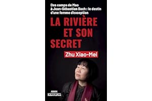 La Rivière et son secret - Des camps de Mao à Jean-Sébastien Bach : le destin d'une femme d'exception (French Edition)