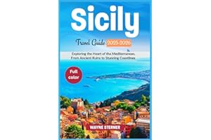 Sicily Travel Guide 2025-2026 Edition (Full-color): Exploring the Heart of the Mediterranean, From Ancient Ruins to Stunning Coastlines (World Wanderer's Guides)