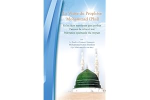 La Visite Du Prophete Mohammad (Pbsl): Effets mystiques de l'Amour du messager ou etre avec le prophète (French Edition)