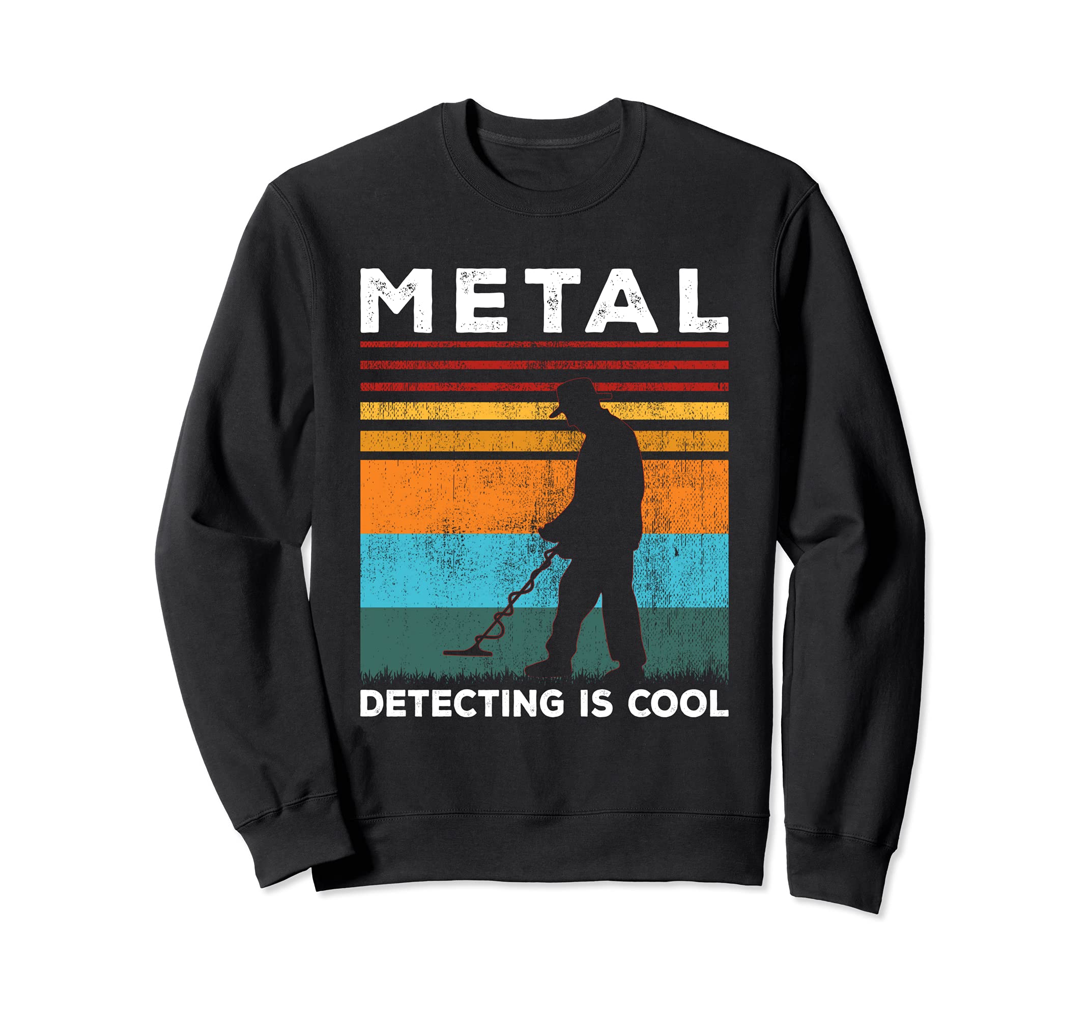 Retro Metal Detecting Detectorist Metal Detecting Is Cool Sweatshirt