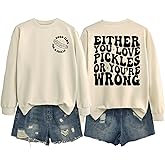 ZLXBLYYMZ Pickle Sweatshirt Women Either You Love Pickles or You're Wrong Funny Saying Pickle Lover Shirt Crewneck Pullover