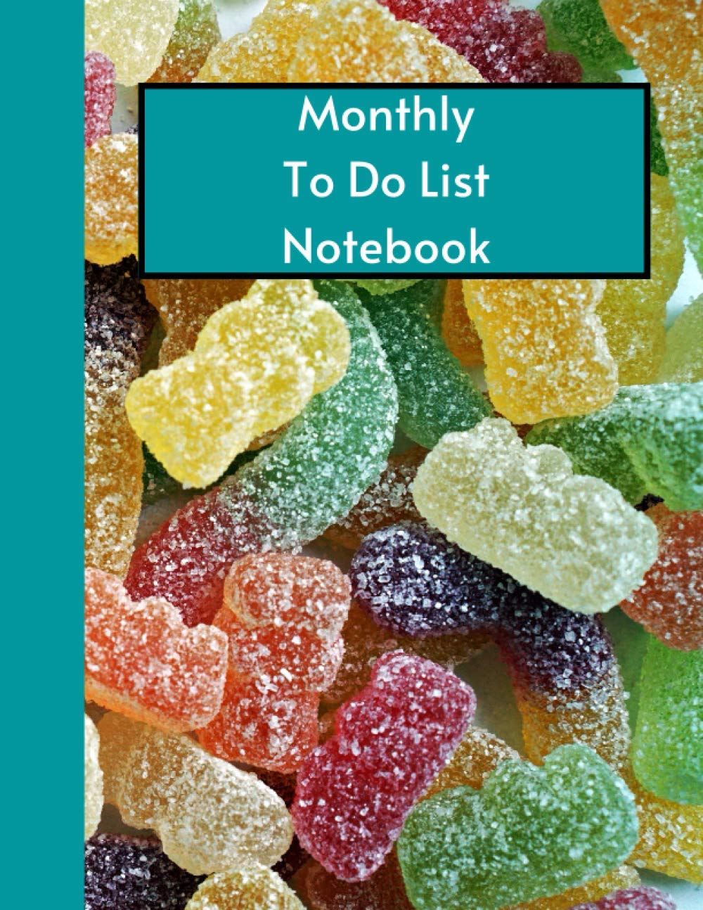 Monthly To Do List Notebook Gummy Bear Cover: 120 pages, (Large, 8.5 x 11)