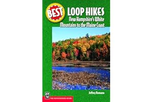 Best Loop Hikes: New Hampshire's White Mountains to the Maine Coast (Best Hikes)