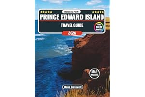 Prince Edward Island Travel Guide 2026: Complete Travel Guide with Itineraries, Beaches, National Parks, Scenic Routes, Festi