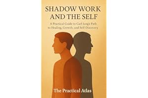 Shadow Work and the Self: A Practical Guide to Carl Jung��s Path to Healing, Growth, and Self-Discovery (Half Hour Help Psycho