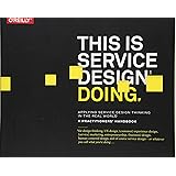 This Is Service Design Doing: Applying Service Design Thinking in the Real World