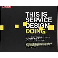 This Is Service Design Doing: Applying Service Design Thinking in the Real World