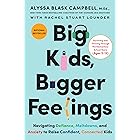 Big Kids, Bigger Feelings: Navigating Defiance, Meltdowns, and Anxiety to Raise Confident, Connected Kids – The National Bestseller on the CEP Method